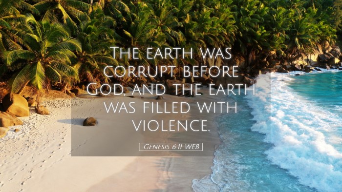 Picture 05 - Genesis 6:11 WEB Desktop Wallpaper - The earth was corrupt before God, and the earth - Desktop Bible Verse Wallpaper