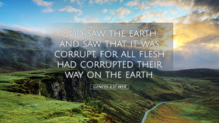 Picture 05 - Genesis 6:12 WEB Desktop Wallpaper - God saw the earth, and saw that it was corrupt, - Desktop Bible Verse Wallpaper