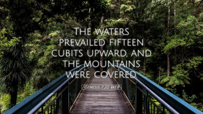Picture 05 - Genesis 7:20 WEB Desktop Wallpaper - The waters prevailed fifteen cubits upward, and - Desktop Bible Verse Wallpaper