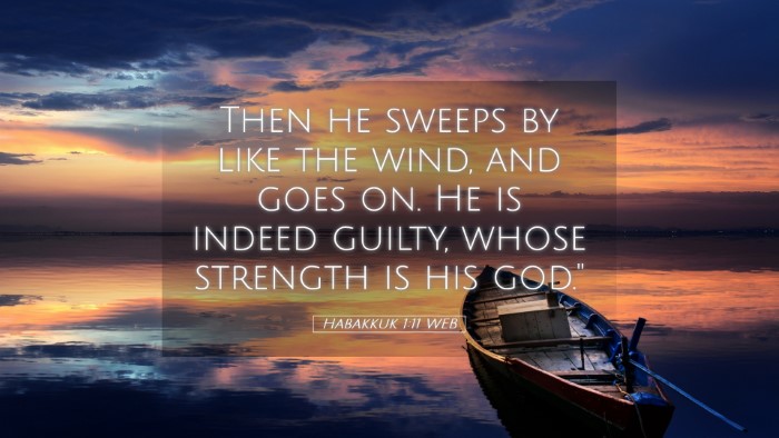 Picture 05 - Habakkuk 1:11 WEB Desktop Wallpaper - Then he sweeps by like the wind, and goes on. He - Desktop Bible Verse Wallpaper