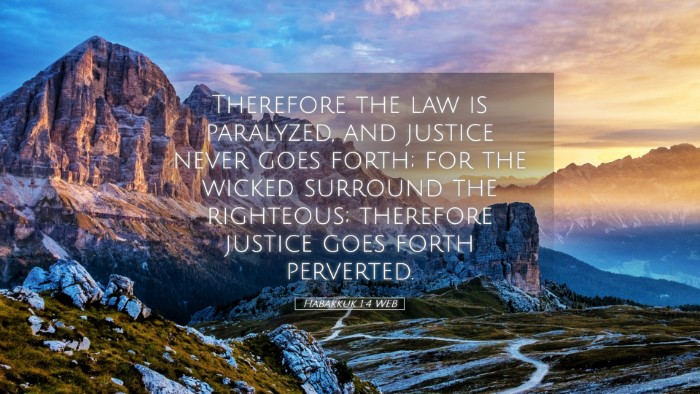 Picture 05 - Habakkuk 1:4 WEB Desktop Wallpaper - Therefore the law is paralyzed, and justice never - Desktop Bible Verse Wallpaper