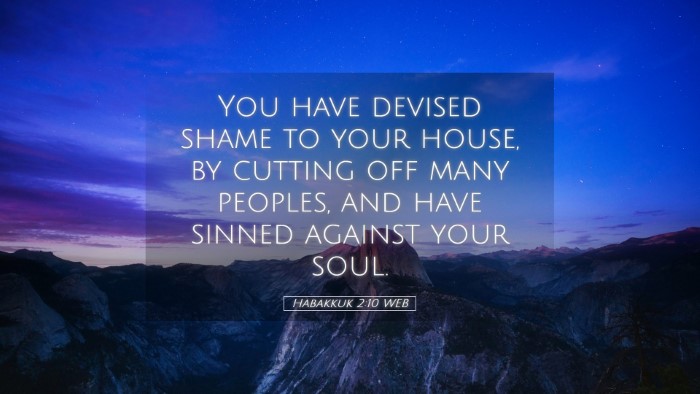 Picture 05 - Habakkuk 2:10 WEB Desktop Wallpaper - You have devised shame to your house, by cutting - Desktop Bible Verse Wallpaper