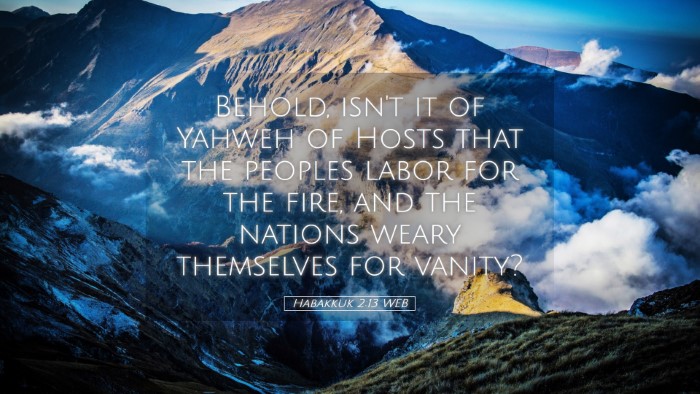 Picture 05 - Habakkuk 2:13 WEB Desktop Wallpaper - Behold, isn't it of Yahweh of Hosts that the - Desktop Bible Verse Wallpaper