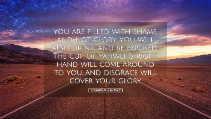 Picture 05 - Habakkuk 2:16 WEB Desktop Wallpaper - You are filled with shame, and not glory. You - Desktop Bible Verse Wallpaper
