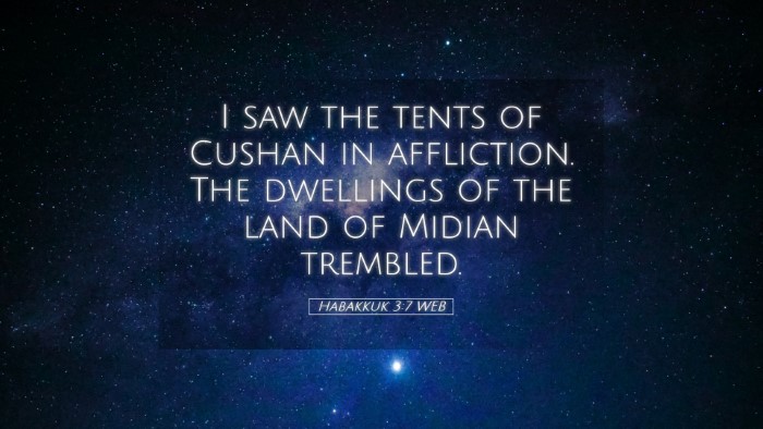 Picture 05 - Habakkuk 3:7 WEB Desktop Wallpaper - I saw the tents of Cushan in affliction. The - Desktop Bible Verse Wallpaper