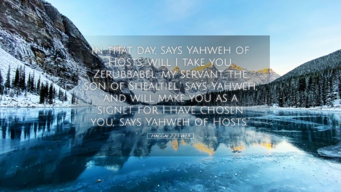 Picture 05 - Haggai 2:23 WEB Desktop Wallpaper - In that day, says Yahweh of Hosts, will I take - Desktop Bible Verse Wallpaper