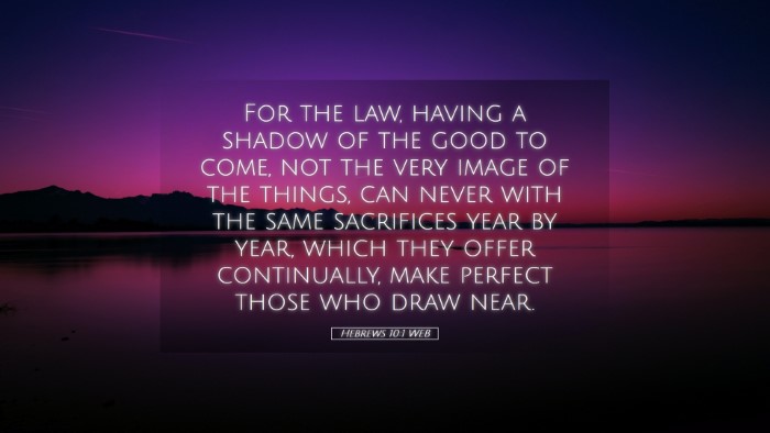 Picture 05 - Hebrews 10:1 WEB Desktop Wallpaper - For the law, having a shadow of the good to come, - Desktop Bible Verse Wallpaper