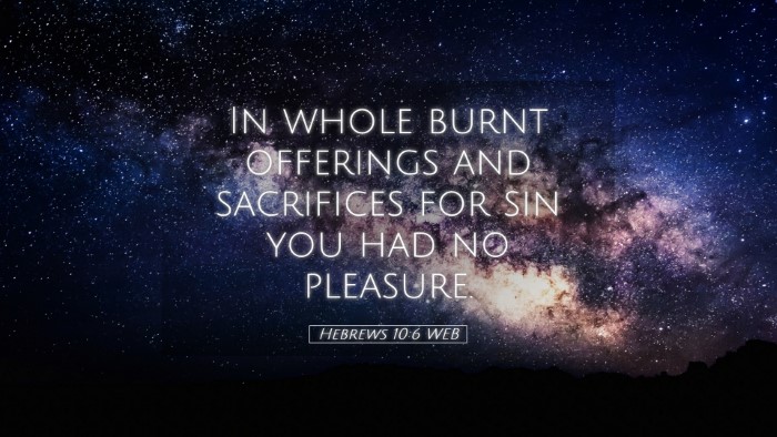 Picture 05 - Hebrews 10:6 WEB Desktop Wallpaper - In whole burnt offerings and sacrifices for sin - Desktop Bible Verse Wallpaper
