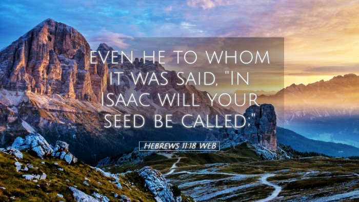 Picture 05 - Hebrews 11:18 WEB Desktop Wallpaper - even he to whom it was said, 