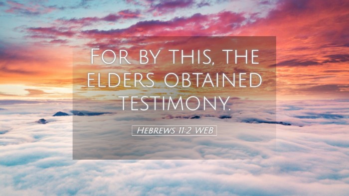 Picture 05 - Hebrews 11:2 WEB Desktop Wallpaper - For by this, the elders obtained - Desktop Bible Verse Wallpaper