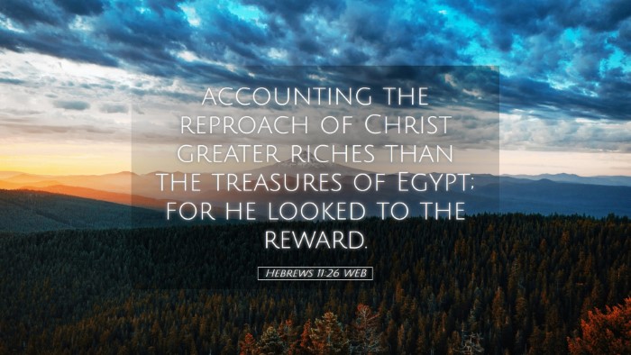 Picture 05 - Hebrews 11:26 WEB Desktop Wallpaper - accounting the reproach of Christ greater riches - Desktop Bible Verse Wallpaper