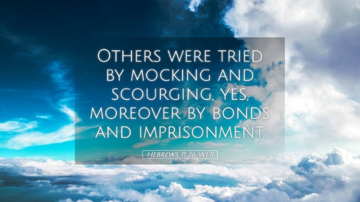 Picture 05 - Hebrews 11:36 WEB Desktop Wallpaper - Others were tried by mocking and scourging, yes, - Desktop Bible Verse Wallpaper