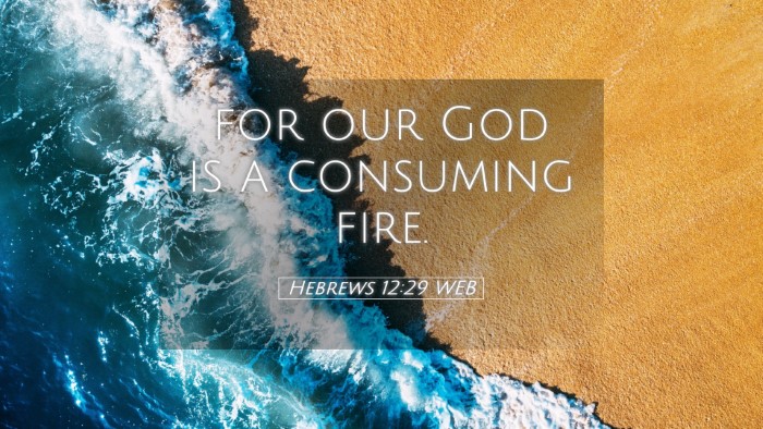 Picture 05 - Hebrews 12:29 WEB Desktop Wallpaper - for our God is a consuming - Desktop Bible Verse Wallpaper