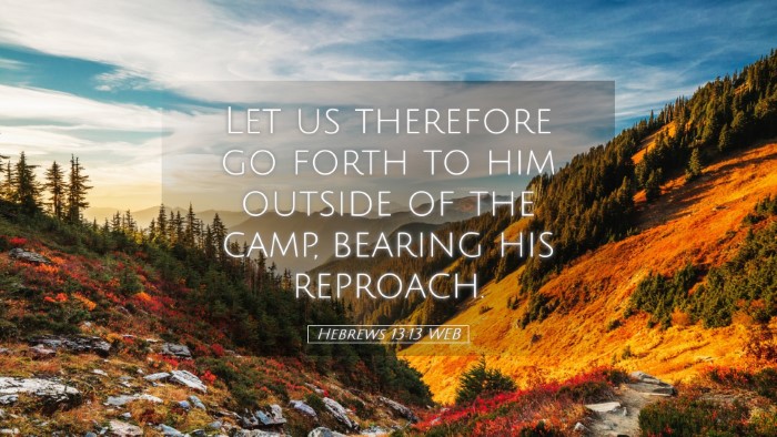 Picture 05 - Hebrews 13:13 WEB Desktop Wallpaper - Let us therefore go forth to him outside of the - Desktop Bible Verse Wallpaper
