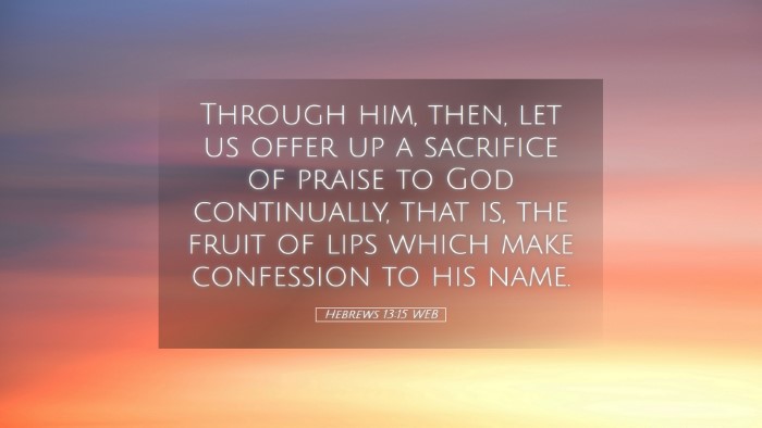 Picture 05 - Hebrews 13:15 WEB Desktop Wallpaper - Through him, then, let us offer up a sacrifice of - Desktop Bible Verse Wallpaper