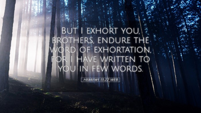 Picture 05 - Hebrews 13:22 WEB Desktop Wallpaper - But I exhort you, brothers, endure the word of - Desktop Bible Verse Wallpaper