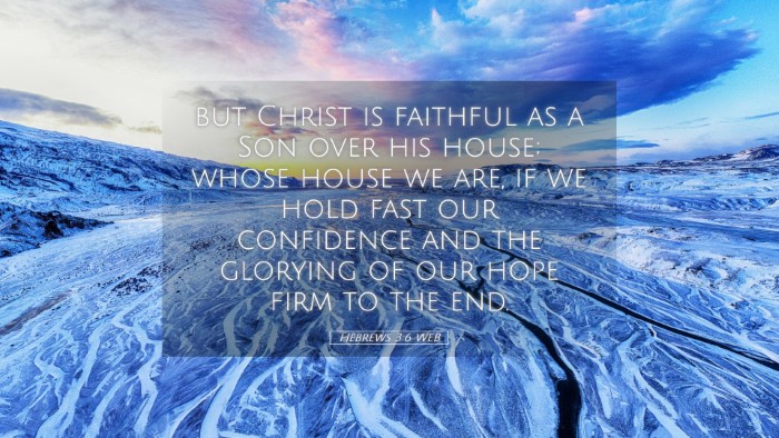 Picture 05 - Hebrews 3:6 WEB Desktop Wallpaper - but Christ is faithful as a Son over his house; - Desktop Bible Verse Wallpaper