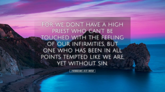 Picture 05 - Hebrews 4:15 WEB Desktop Wallpaper - For we don't have a high priest who can't be - Desktop Bible Verse Wallpaper