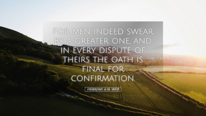 Picture 05 - Hebrews 6:16 WEB Desktop Wallpaper - For men indeed swear by a greater one, and in - Desktop Bible Verse Wallpaper
