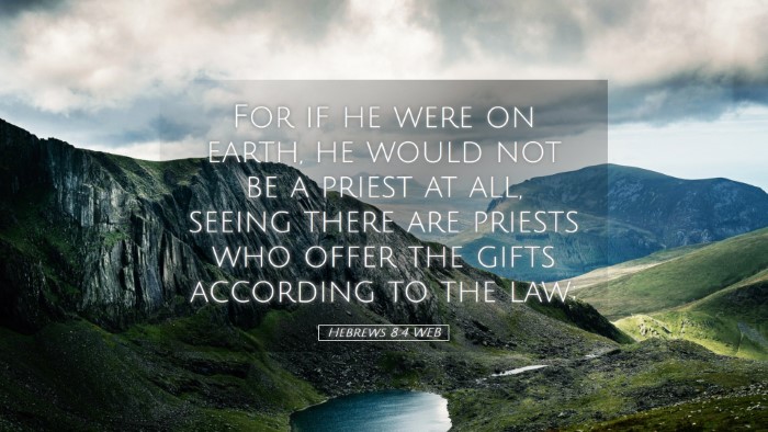Picture 05 - Hebrews 8:4 WEB Desktop Wallpaper - For if he were on earth, he would not be a priest - Desktop Bible Verse Wallpaper