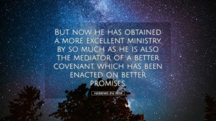 Picture 05 - Hebrews 8:6 WEB Desktop Wallpaper - But now he has obtained a more excellent - Desktop Bible Verse Wallpaper