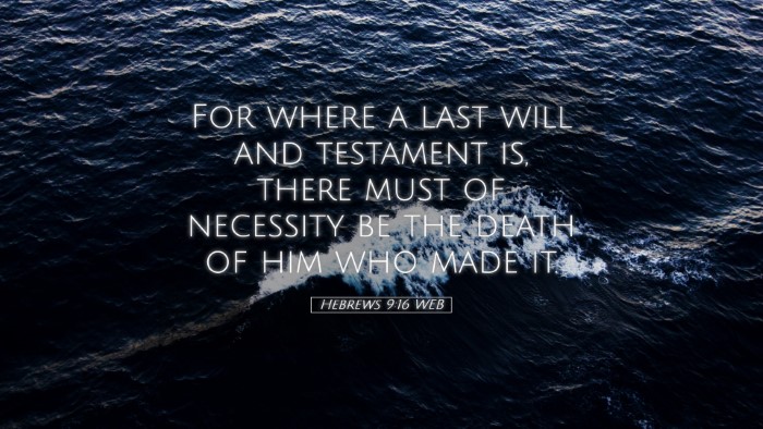 Picture 05 - Hebrews 9:16 WEB Desktop Wallpaper - For where a last will and testament is, there - Desktop Bible Verse Wallpaper