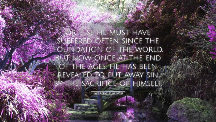 Picture 05 - Hebrews 9:26 WEB Desktop Wallpaper - or else he must have suffered often since the - Desktop Bible Verse Wallpaper