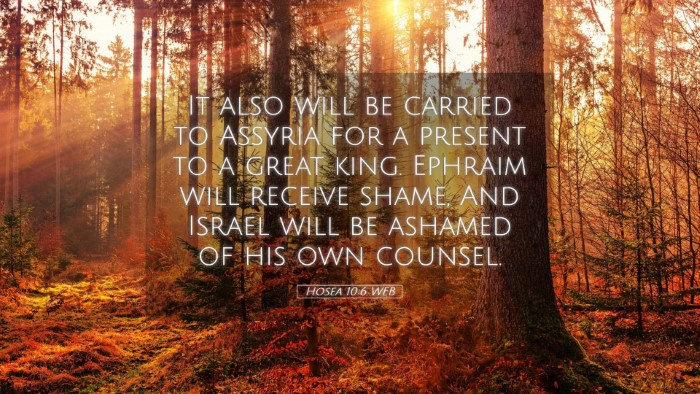 Picture 05 - Hosea 10:6 WEB Desktop Wallpaper - It also will be carried to Assyria for a present - Desktop Bible Verse Wallpaper