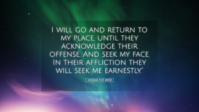 Picture 05 - Hosea 5:15 WEB Desktop Wallpaper - I will go and return to my place, until they - Desktop Bible Verse Wallpaper