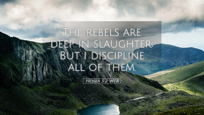 Picture 05 - Hosea 5:2 WEB Desktop Wallpaper - The rebels are deep in slaughter; But I - Desktop Bible Verse Wallpaper