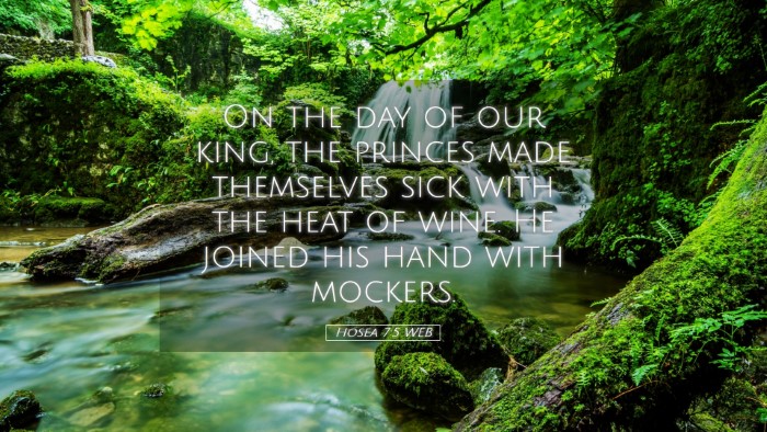 Picture 05 - Hosea 7:5 WEB Desktop Wallpaper - On the day of our king, the princes made - Desktop Bible Verse Wallpaper