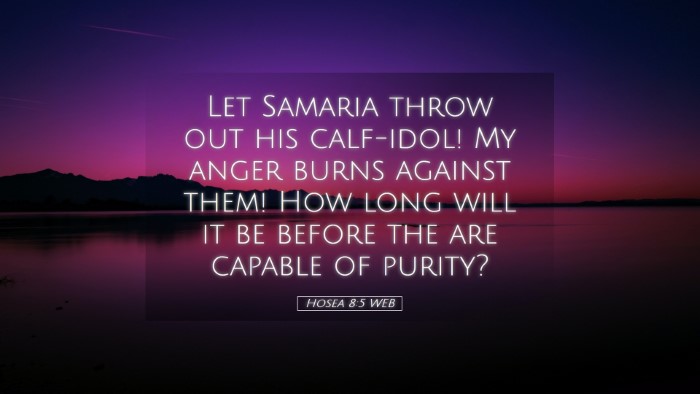 Picture 05 - Hosea 8:5 WEB Desktop Wallpaper - Let Samaria throw out his calf-idol! My anger - Desktop Bible Verse Wallpaper