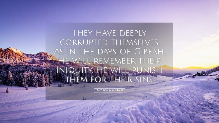 Picture 05 - Hosea 9:9 WEB Desktop Wallpaper - They have deeply corrupted themselves, As in the - Desktop Bible Verse Wallpaper