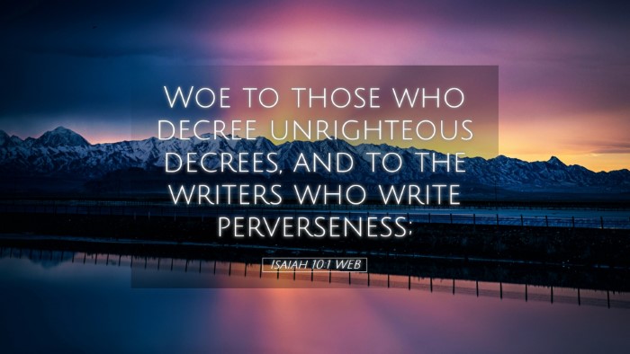 Picture 05 - Isaiah 10:1 WEB Desktop Wallpaper - Woe to those who decree unrighteous decrees, and - Desktop Bible Verse Wallpaper
