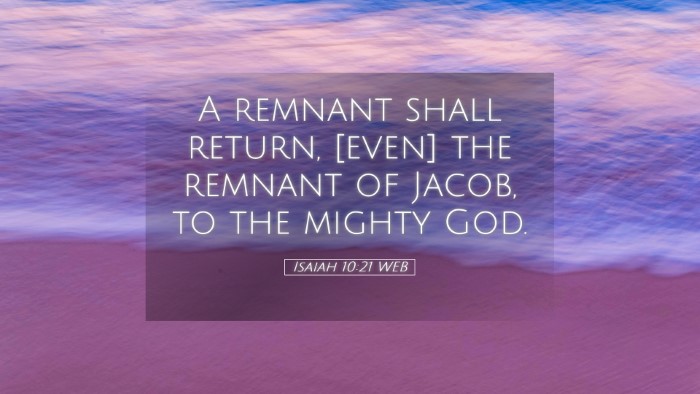 Picture 05 - Isaiah 10:21 WEB Desktop Wallpaper - A remnant shall return, [even] the remnant of - Desktop Bible Verse Wallpaper