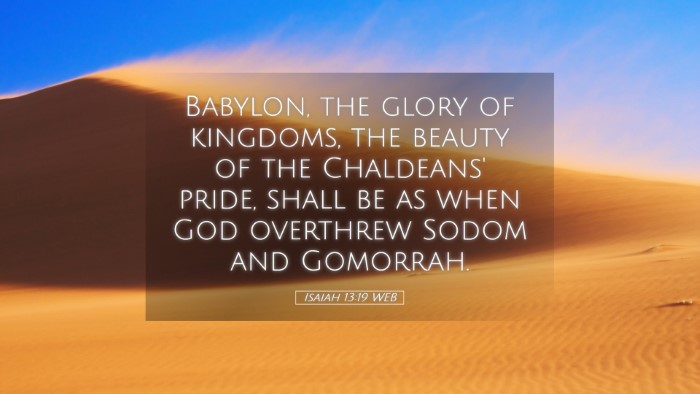 Picture 05 - Isaiah 13:19 WEB Desktop Wallpaper - Babylon, the glory of kingdoms, the beauty of the - Desktop Bible Verse Wallpaper