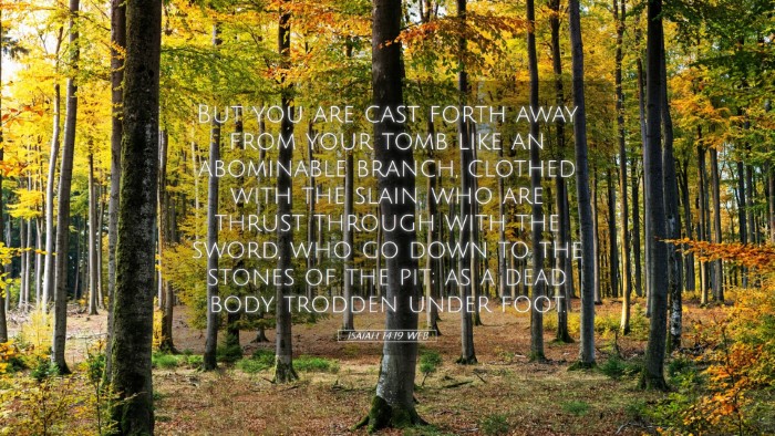 Picture 05 - Isaiah 14:19 WEB Desktop Wallpaper - But you are cast forth away from your tomb like - Desktop Bible Verse Wallpaper
