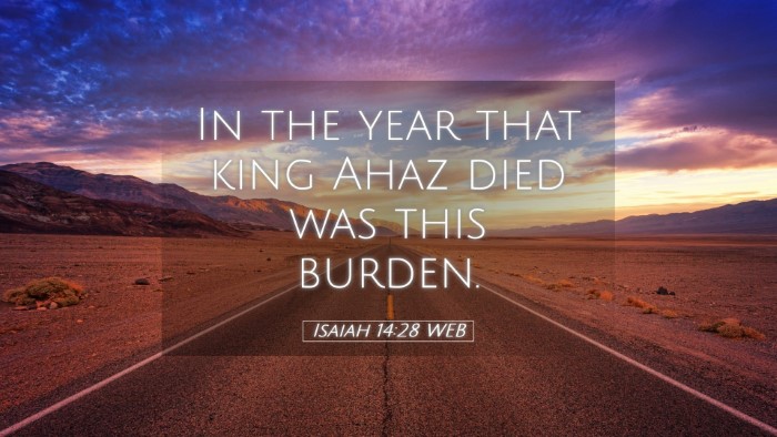 Picture 05 - Isaiah 14:28 WEB Desktop Wallpaper - In the year that king Ahaz died was this - Desktop Bible Verse Wallpaper