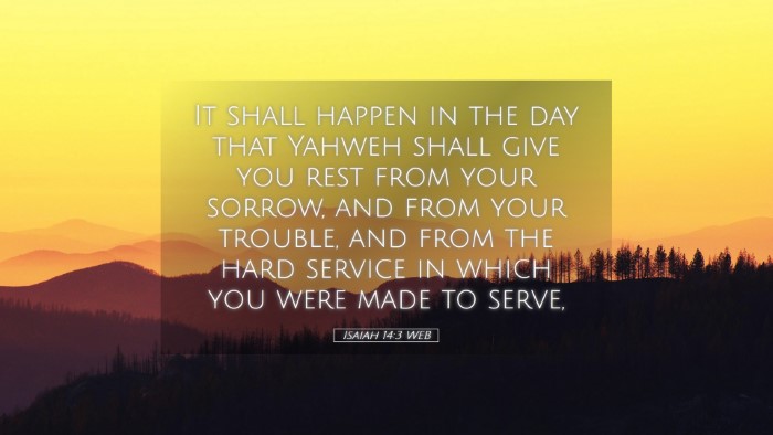Picture 05 - Isaiah 14:3 WEB Desktop Wallpaper - It shall happen in the day that Yahweh shall give - Desktop Bible Verse Wallpaper