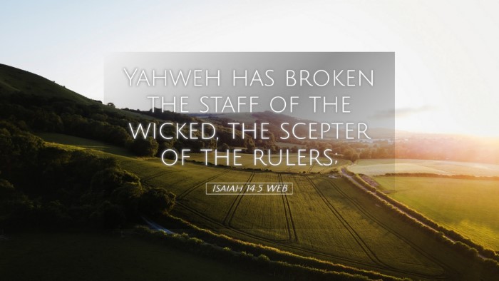 Picture 05 - Isaiah 14:5 WEB Desktop Wallpaper - Yahweh has broken the staff of the wicked, the - Desktop Bible Verse Wallpaper