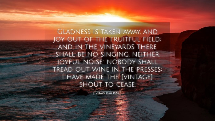 Picture 05 - Isaiah 16:10 WEB Desktop Wallpaper - Gladness is taken away, and joy out of the - Desktop Bible Verse Wallpaper