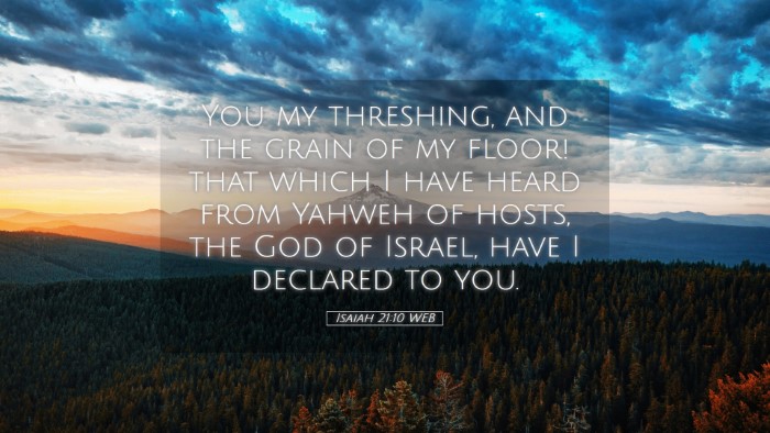 Picture 05 - Isaiah 21:10 WEB Desktop Wallpaper - You my threshing, and the grain of my floor! that - Desktop Bible Verse Wallpaper