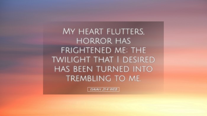 Picture 05 - Isaiah 21:4 WEB Desktop Wallpaper - My heart flutters, horror has frightened me; the - Desktop Bible Verse Wallpaper
