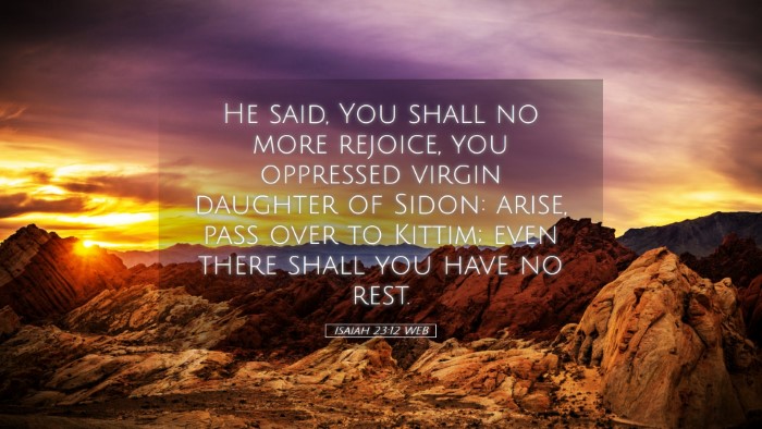 Picture 05 - Isaiah 23:12 WEB Desktop Wallpaper - He said, You shall no more rejoice, you oppressed - Desktop Bible Verse Wallpaper