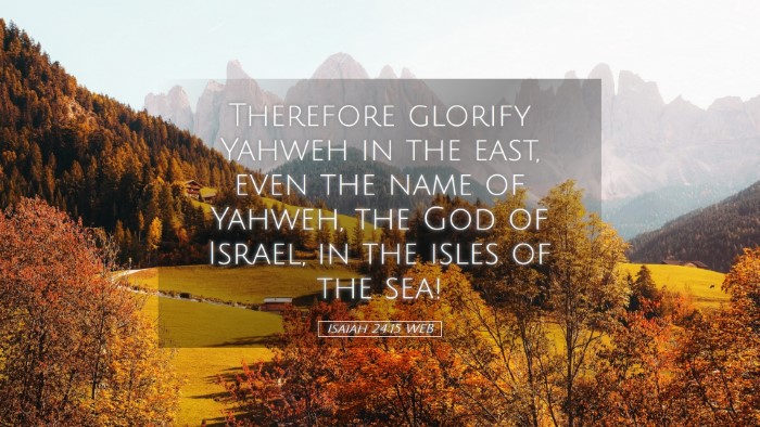 Picture 05 - Isaiah 24:15 WEB Desktop Wallpaper - Therefore glorify Yahweh in the east, even the - Desktop Bible Verse Wallpaper