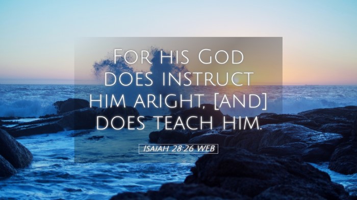 Picture 05 - Isaiah 28:26 WEB Desktop Wallpaper - For his God does instruct him aright, [and] does - Desktop Bible Verse Wallpaper