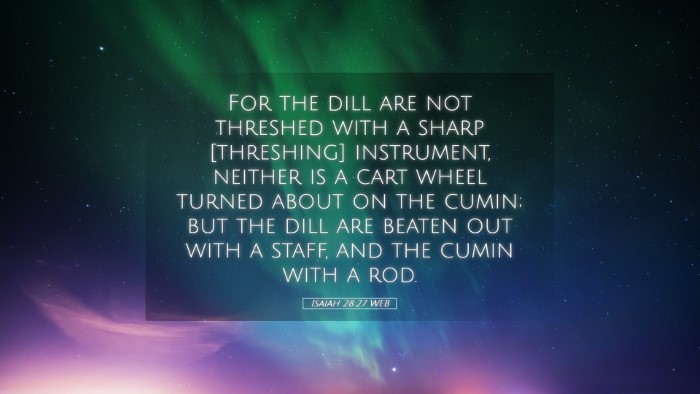 Picture 05 - Isaiah 28:27 WEB Desktop Wallpaper - For the dill are not threshed with a sharp - Desktop Bible Verse Wallpaper