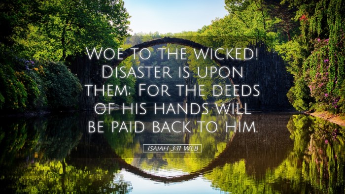 Picture 05 - Isaiah 3:11 WEB Desktop Wallpaper - Woe to the wicked! Disaster is upon them; For the - Desktop Bible Verse Wallpaper