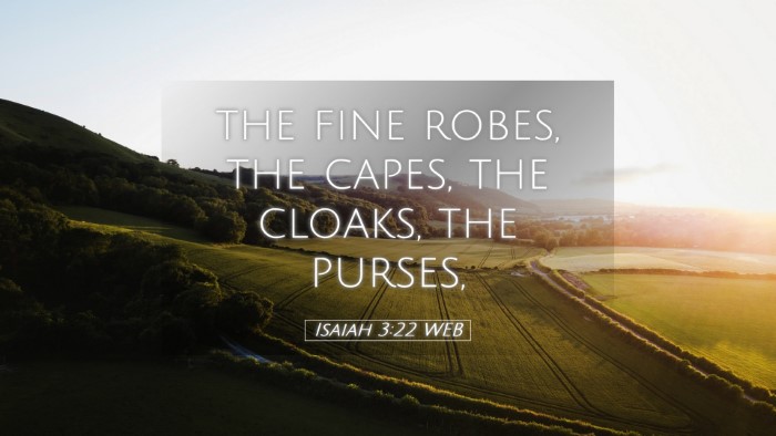 Picture 05 - Isaiah 3:22 WEB Desktop Wallpaper - the fine robes, the capes, the cloaks, the - Desktop Bible Verse Wallpaper