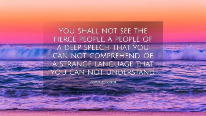 Picture 05 - Isaiah 33:19 WEB Desktop Wallpaper - You shall not see the fierce people, a people of - Desktop Bible Verse Wallpaper
